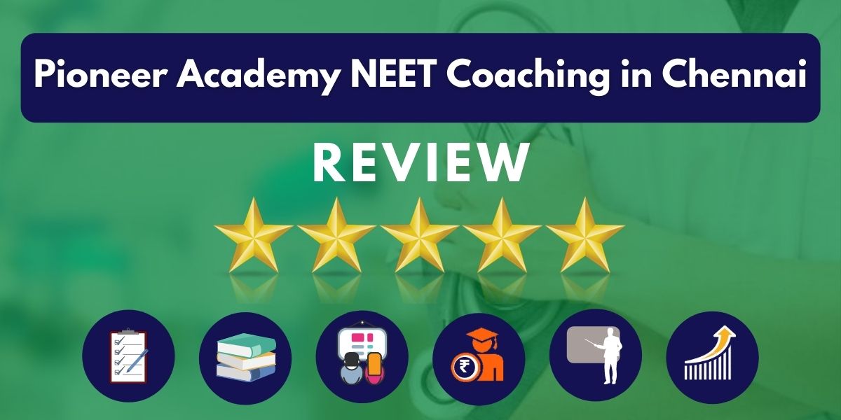Review of Pioneer Academy NEET Coaching in Chennai