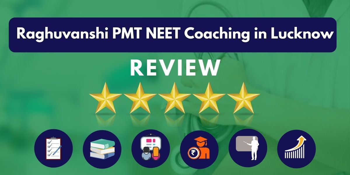 Review of Raghuvanshi PMT NEET Coaching in Lucknow