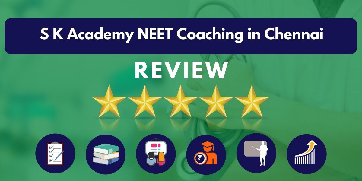 Review of S K Academy NEET Coaching in Chennai