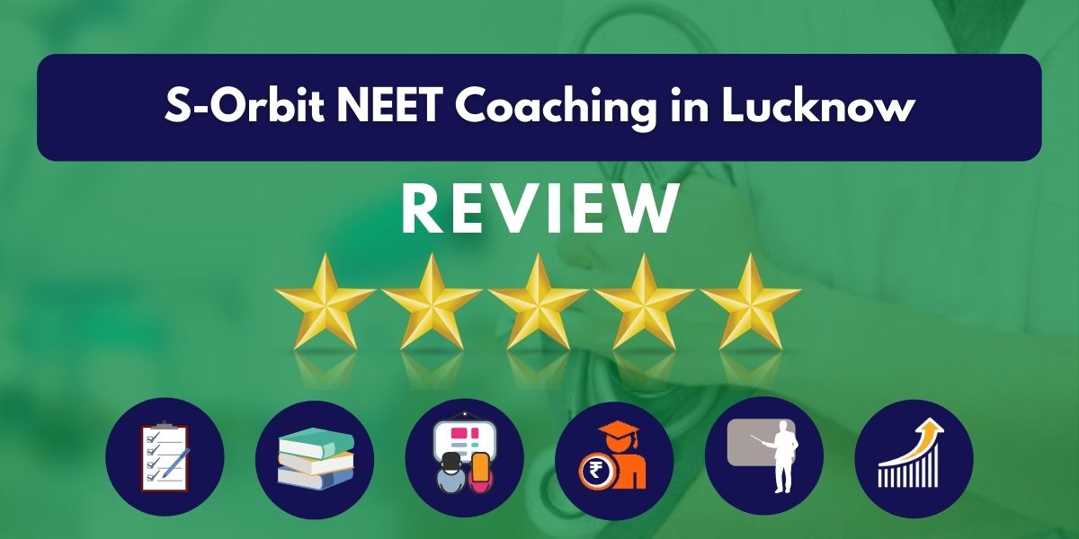Review of S-Orbit NEET Coaching in Lucknow