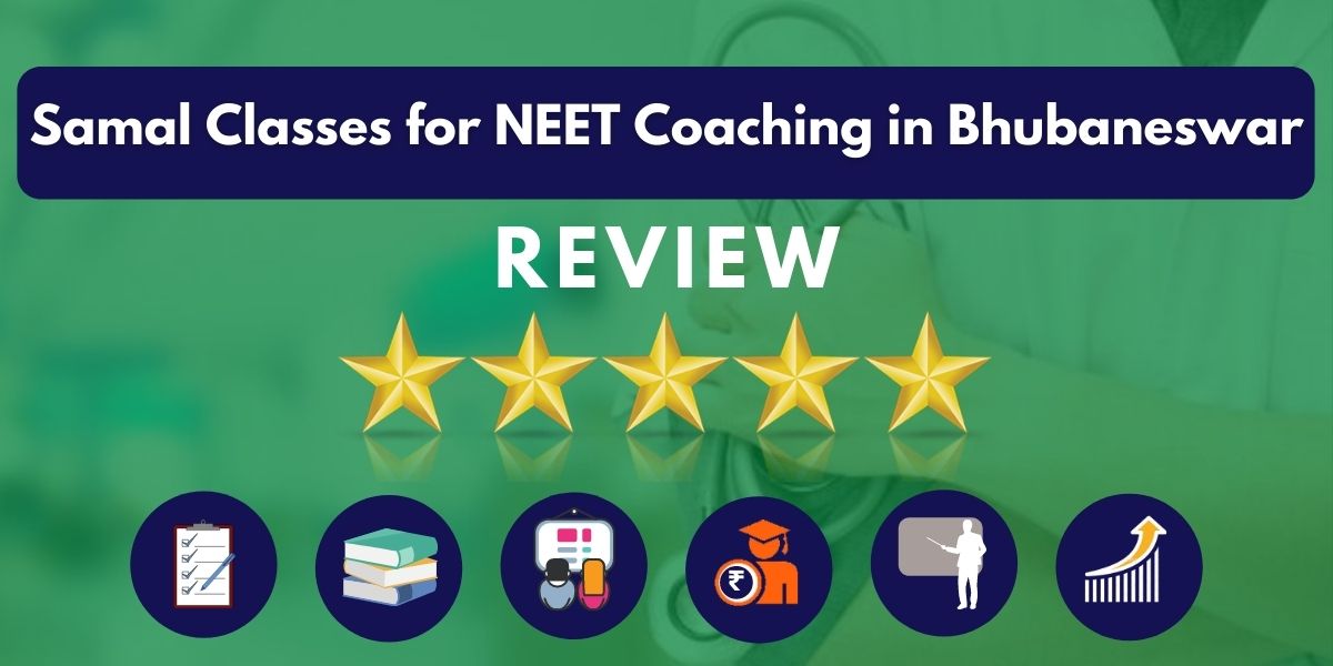 Review of Samal Classes for NEET Coaching in Bhubaneswar