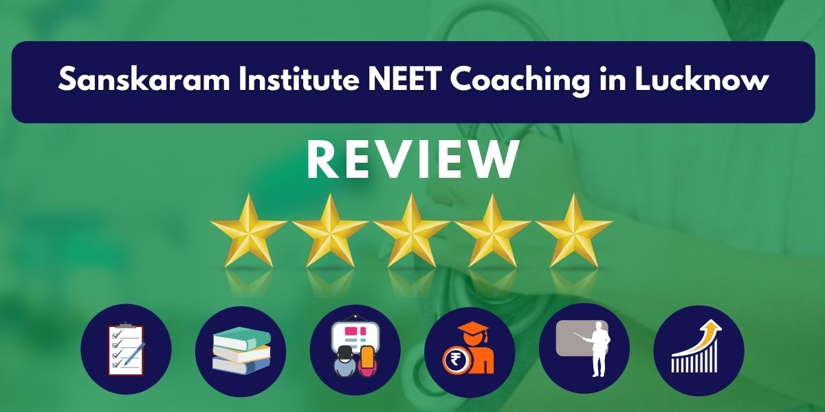 Review of Sanskaram Institute NEET Coaching in Lucknow