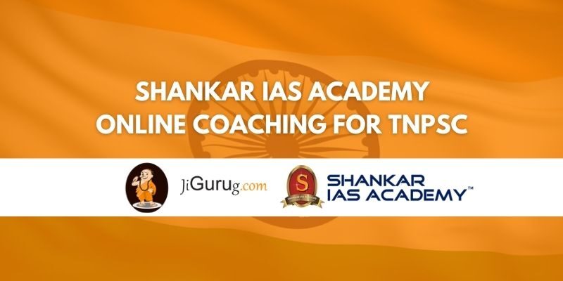 Review of Shankar IAS Academy Online Coaching for TNPSC