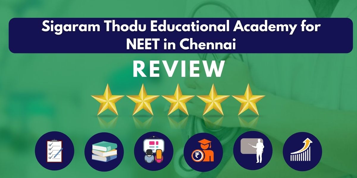 Review of Sigaram Thodu Educational Academy for NEET in Chennai