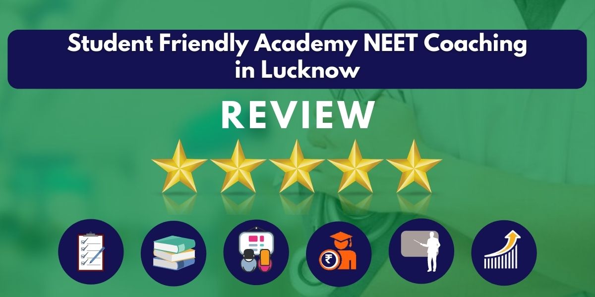 Review of Student Friendly Academy NEET Coaching in Lucknow
