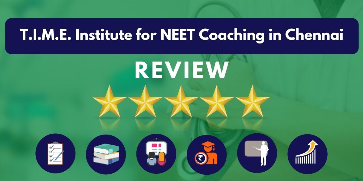 Review of T.I.M.E. Institute for NEET Coaching in Chennai