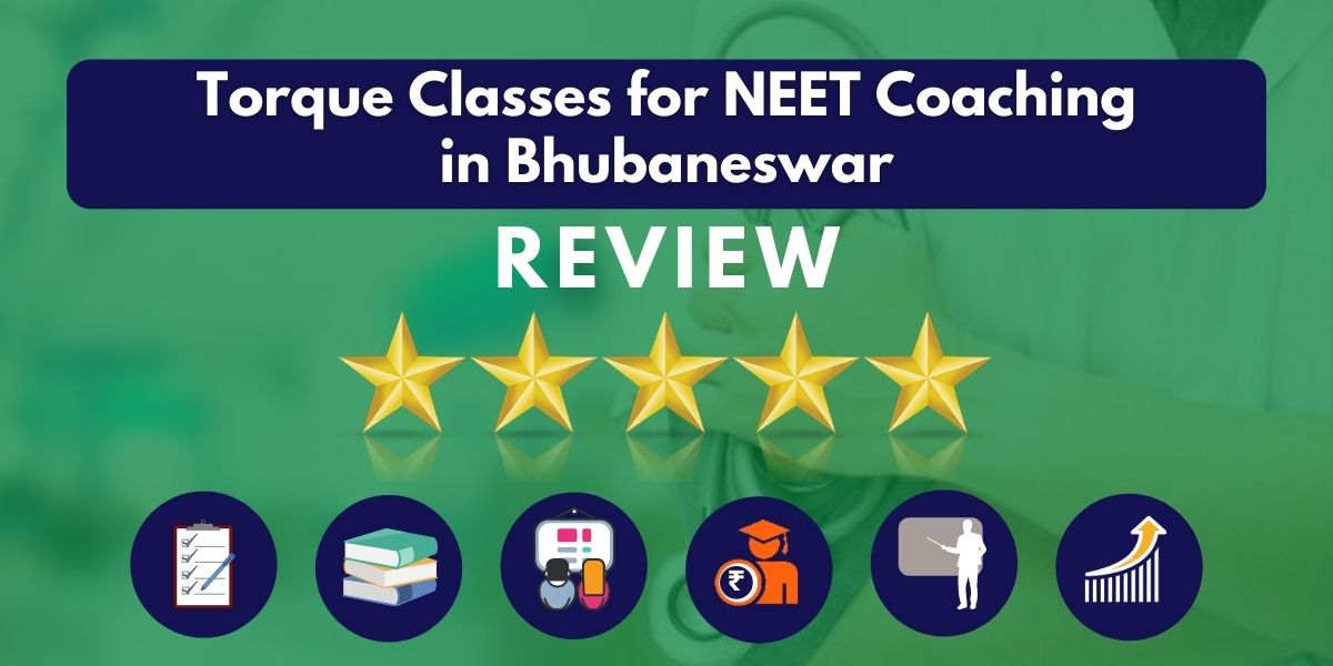 Review of Torque Classes for NEET Coaching in Bhubaneswar