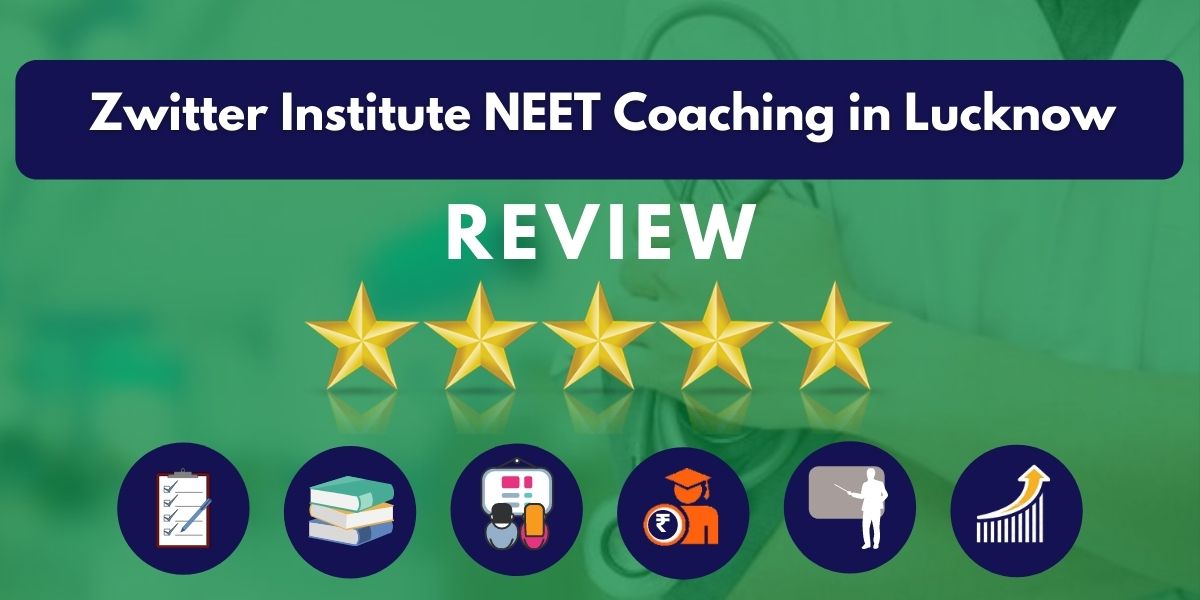 Review of Zwitter Institute NEET Coaching in Lucknow