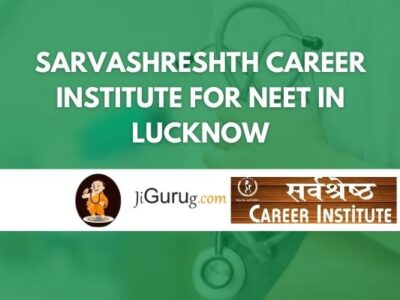 Sarvashreshth Career Institute for NEET in Lucknow Review
