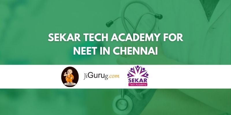 Sekar Tech Academy for NEET in Chennai Review