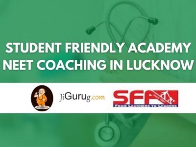 Student Friendly Academy NEET Coaching in Lucknow Review