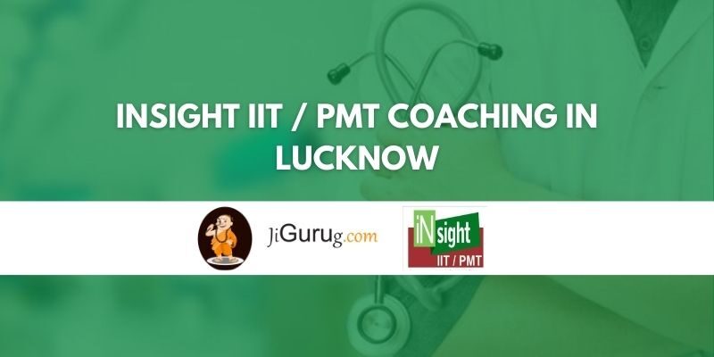 iNsight IIT PMT Coaching in Lucknow Review