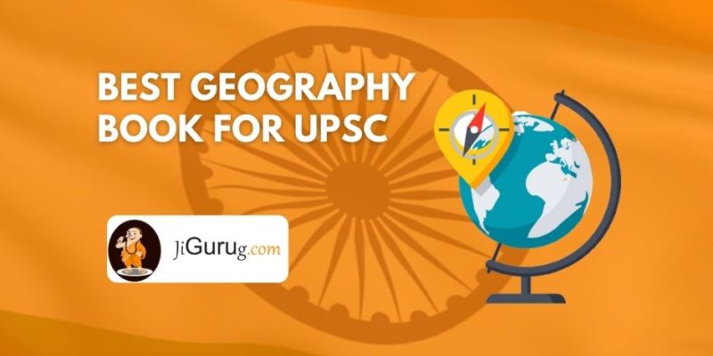 Best Geography Book for UPSC Optional IAS Exam – Complete List