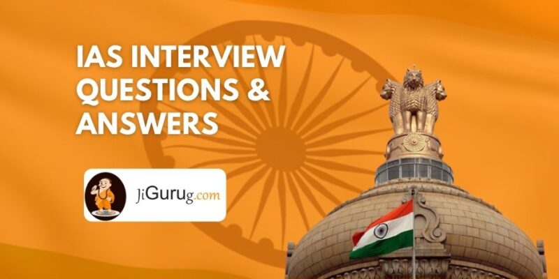 IAS Interview Questions & Answers – UPSC Interview Process