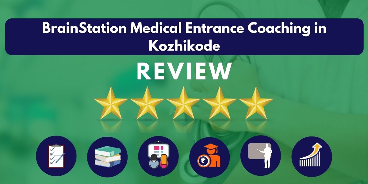 Review of BrainStation Medical Entrance Coaching in Kozhikode