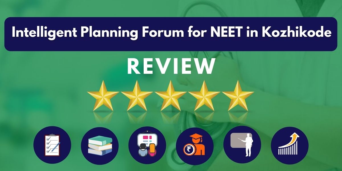 Review of Intelligent Planning Forum for NEET in Kozhikode