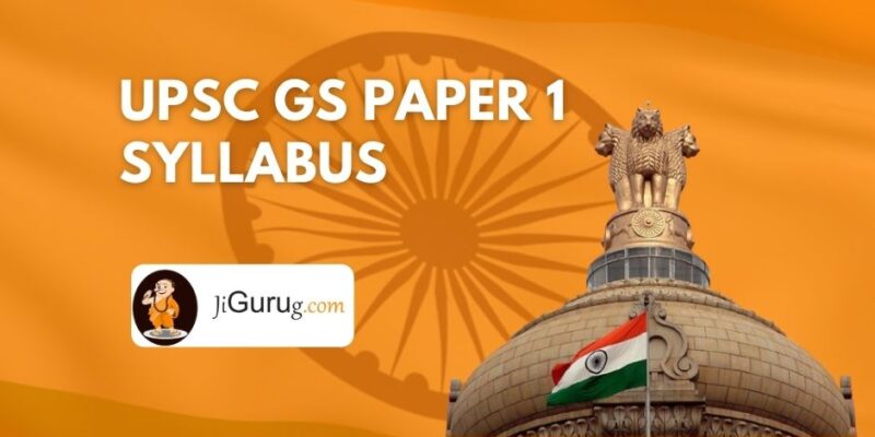 UPSC GS Paper 1 Syllabus & GS 3 – General Studies Paper