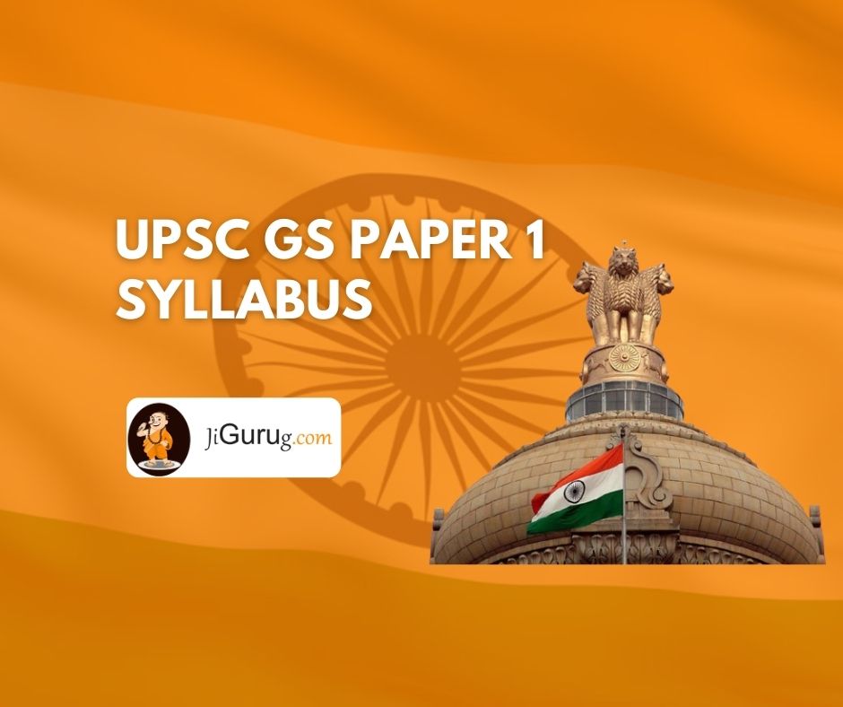 upsc-gs-paper-1-syllabus-jigurug