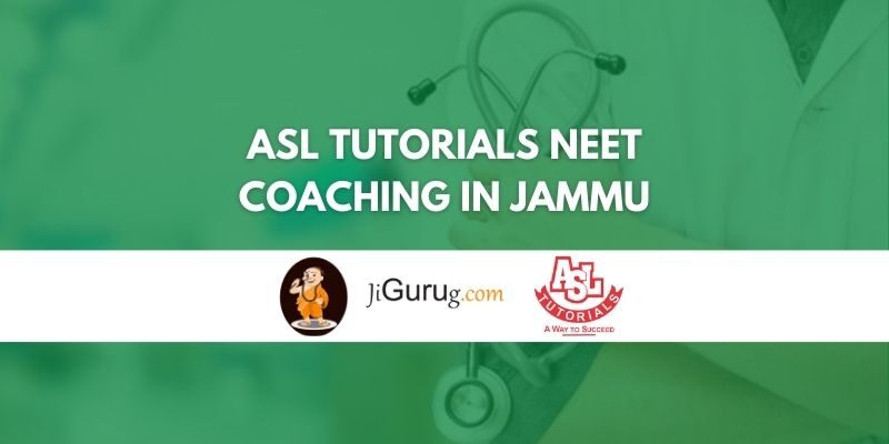 ASL Tutorials NEET Coaching in Jammu Review