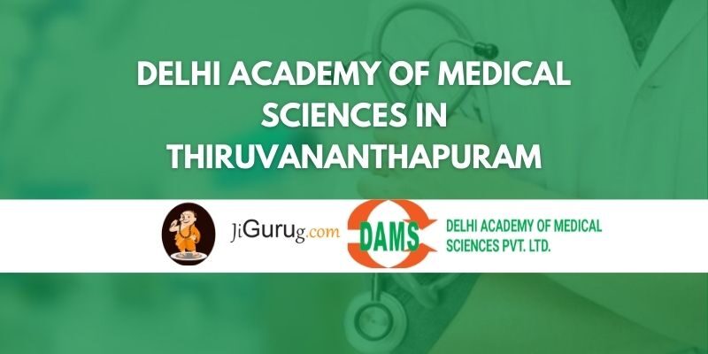 Delhi Academy of Medical Sciences in Thiruvananthapuram Review