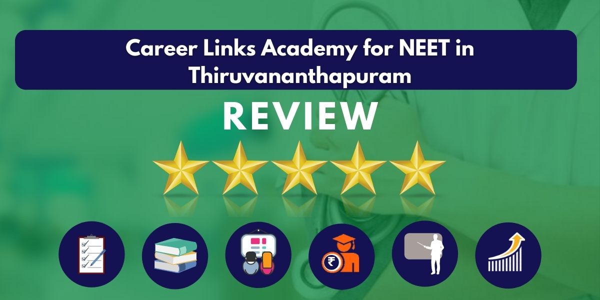 Review of Career Links Academy for NEET in Thiruvananthapuram