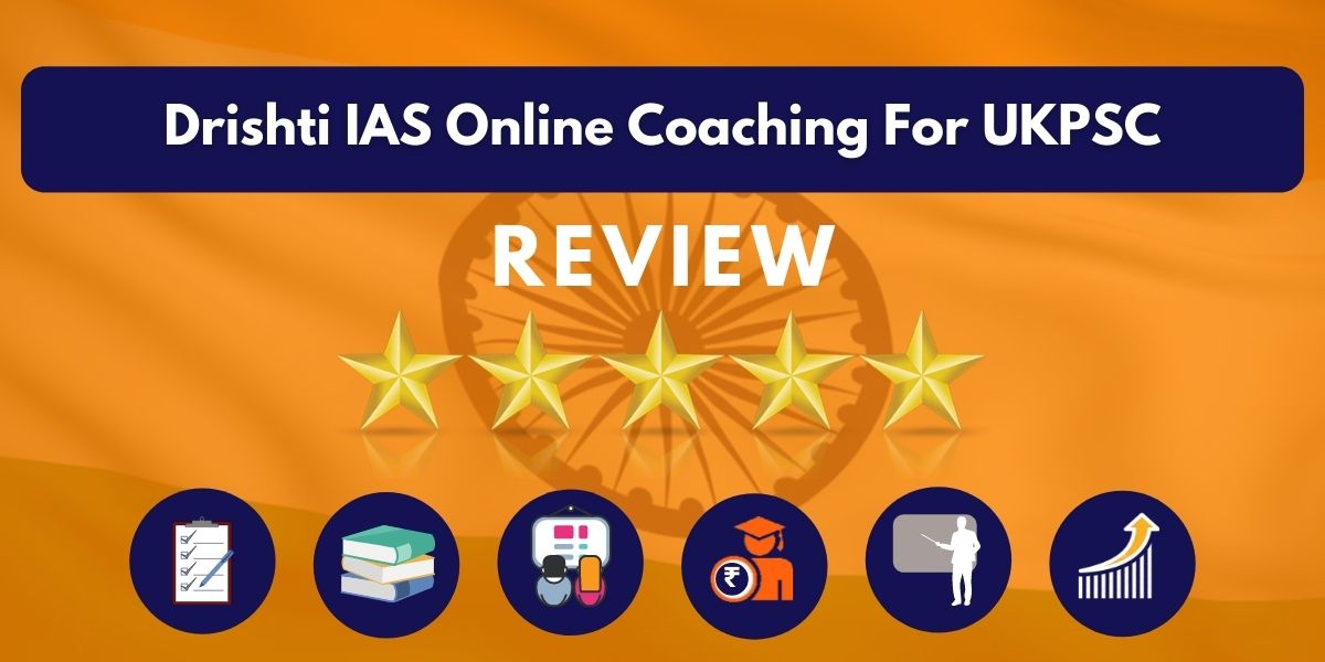 Review of Drishti IAS Online Coaching For UKPSC