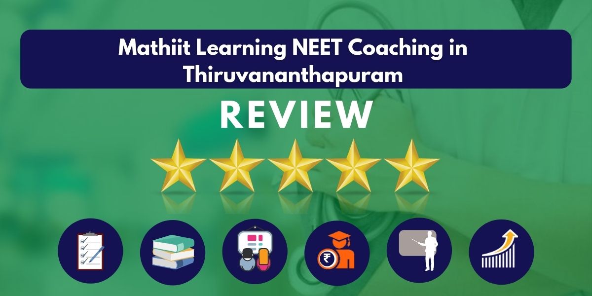 Review of Mathiit Learning NEET Coaching in Thiruvananthapuram