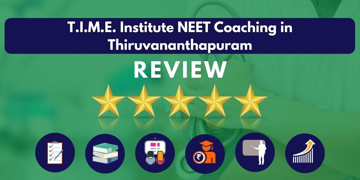 Review of T.I.M.E. Institute NEET Coaching in Thiruvananthapuram