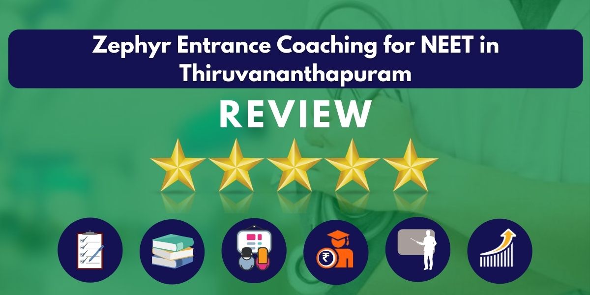 Review of Zephyr Entrance Coaching for NEET in Thiruvananthapuram