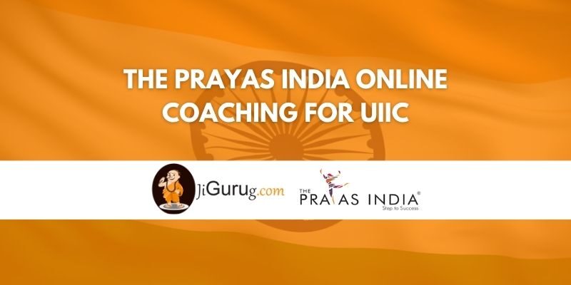 The Prayas India Online Coaching For UIIC Review