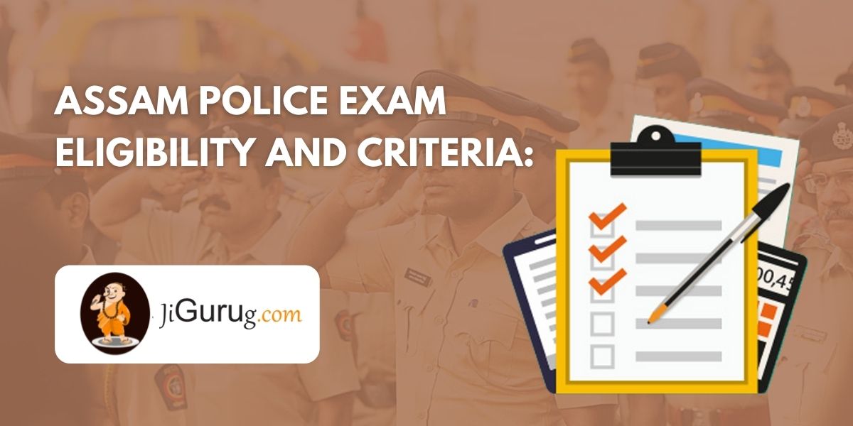 Assam Police Exam Eligibility and Criteria