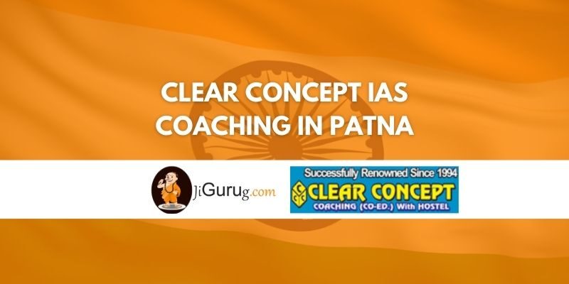Clear Concept IAS Coaching in Patna Review