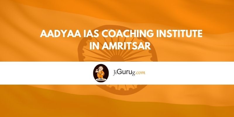 Aadyaa IAS Coaching Institute in Amritsar