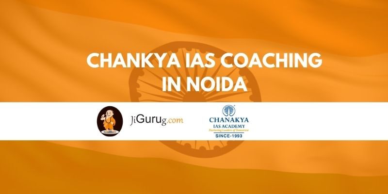 CHANAKYA IAS Coaching in Noida Reviews