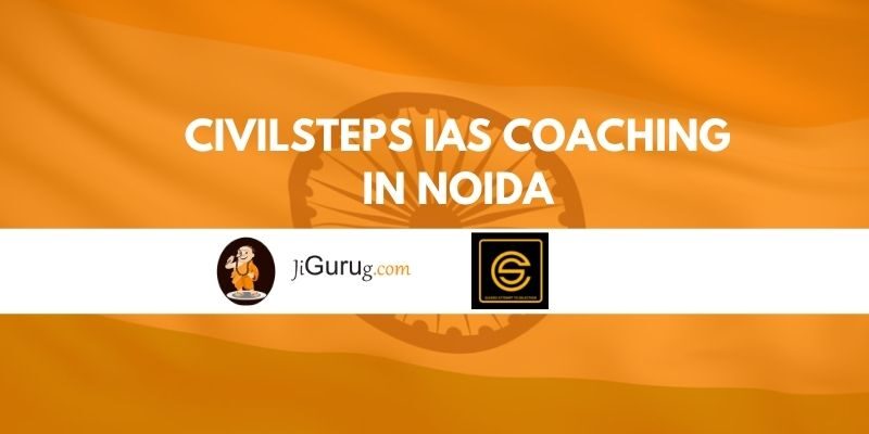 Civilsteps IAS Coaching in Noida Reviews