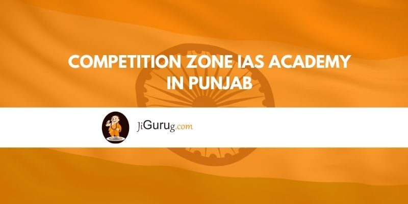 Competition Zone IAS Academy in Punjab Reviews