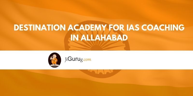 Destination Academy for IAS Coaching in Allahabad Reviews