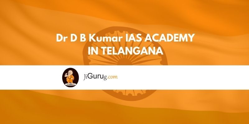 Dr D B Kumar IAS Academy in Telangana Review