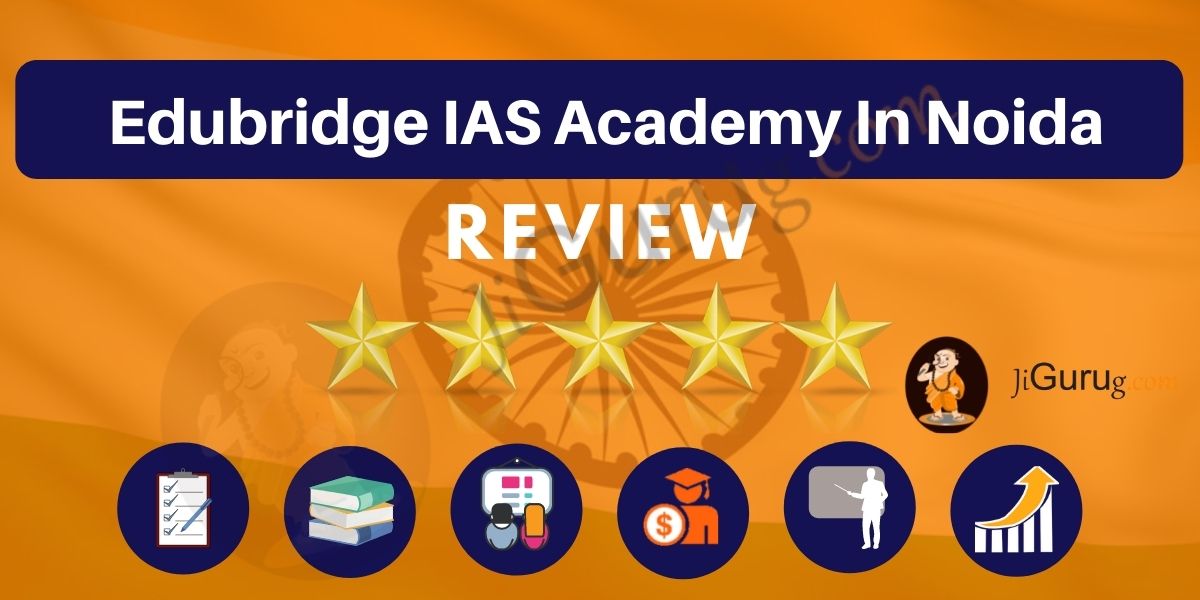 Edubridge IAS Academy in Noida Review