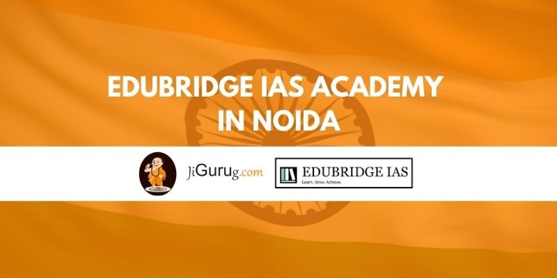 Edubridge IAS Academy in Noida Reviews