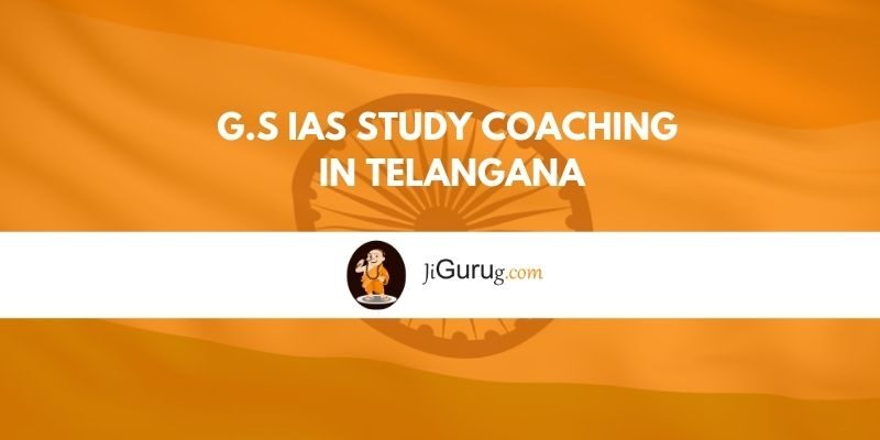 G.S IAS Study Coaching in Telangana