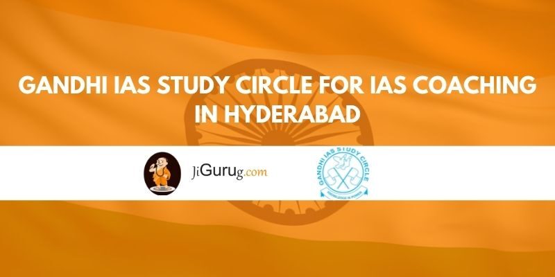 Gandhi IAS Study Circle for IAS Coaching in Hyderabad Reviews