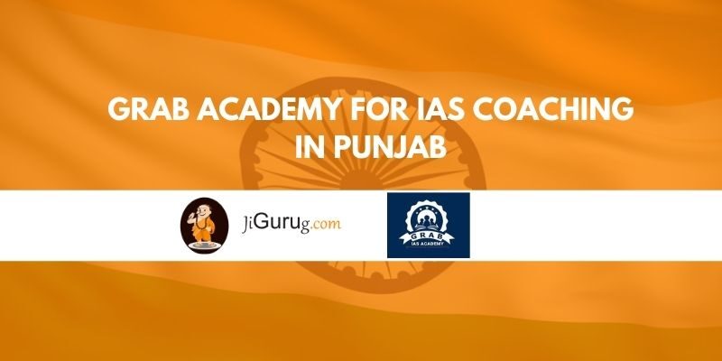 Grab Academy for IAS Coaching in Punjab