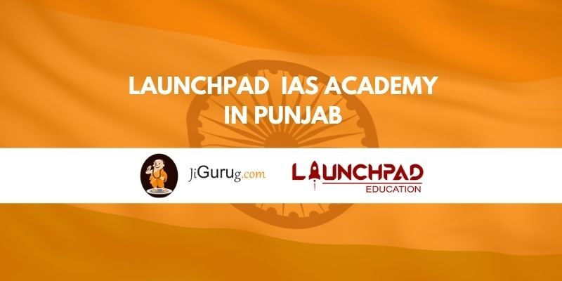Launchpad IAS Academy in Punjab