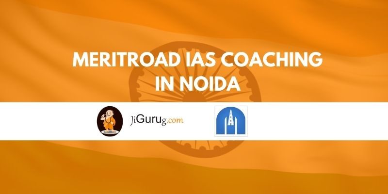 Meritroad IAS Coaching in Noida reviews