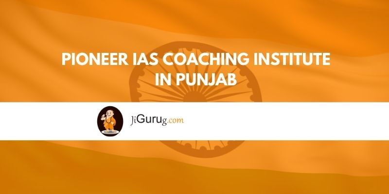 Pioneer IAS Coaching Institute in Punjab