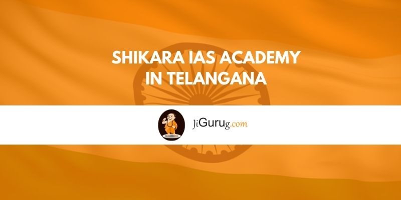 Shikara IAS Academy in Telangana Review