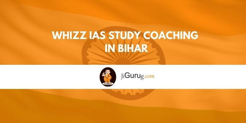 Whizz IAS Study Coaching in Bihar Review