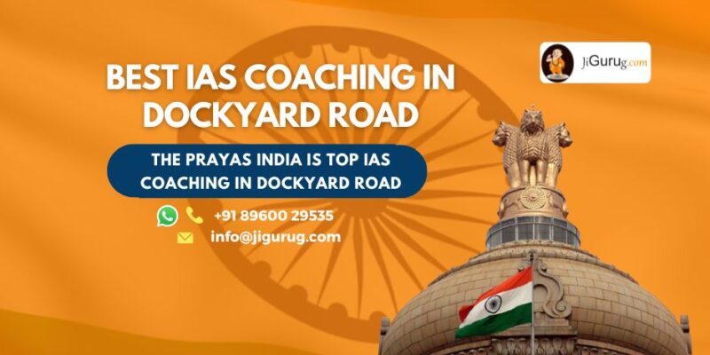 Best IAS Coaching Institute in Dockyard Road