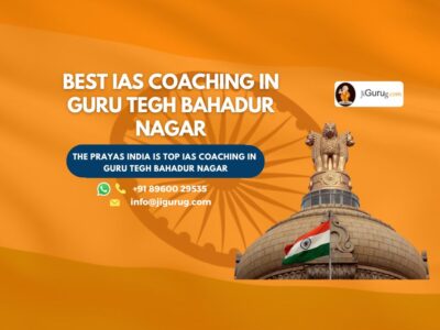 Best IAS Coaching in Guru Tegh Bahadur Nagar